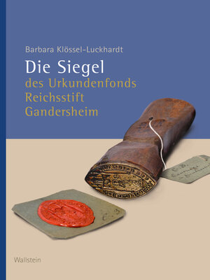 cover image of Die Siegel des Urkundenfonds Reichsstift Gandersheim